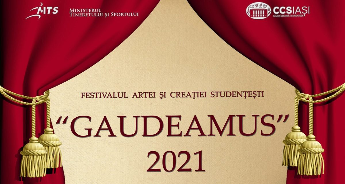 Festivalul Artei şi Creaţiei Studenţeşti „Gaudeamus” de la Iaşi are loc online