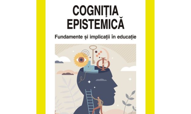 CARTE NOUĂ: „Cogniţia epistemică – Fundamente și implicații în educație”, de Florin Frumos